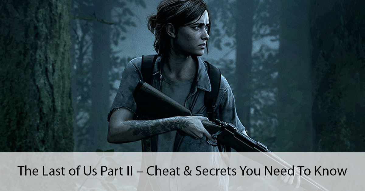 All cheats in The Last of Us Part 2