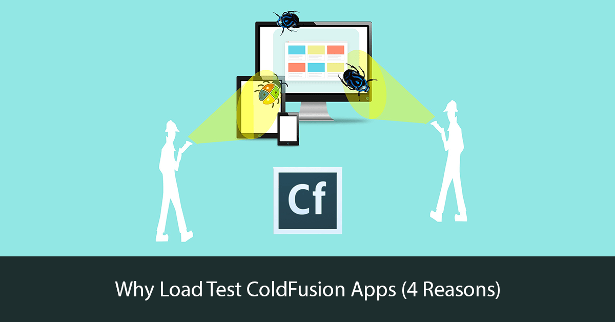 Why Load Test ColdFusion Apps 4 Reasons FusionReactor