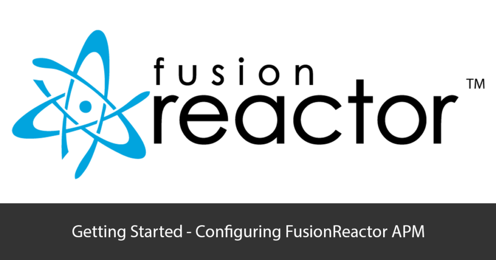 Getting Started - Configuring FusionReactor APM Title Image