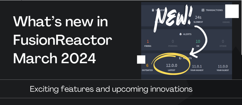 Whats new in FusionREactor March 2024